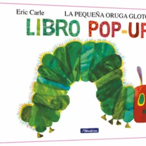 LA PEQUEÑA ORUGA GLOTONA EL LIBRO POP UP COLECCION ERIC CA