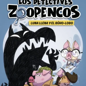 LOS DETECTIVES ZOOPENCOS 3 LUNA LLENA Y EL BUHO LOBO