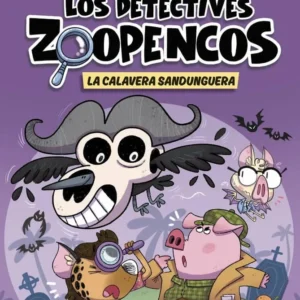 LOS DETECTIVES ZOOPENCOS 8 LA CALAVERA SANDUNGUERA