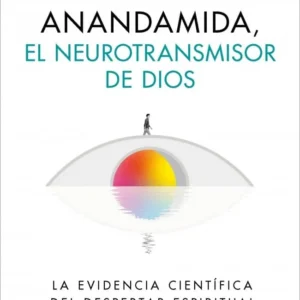 ANANDAMIDA EL NEUROTRANSMISOR DE DIOS