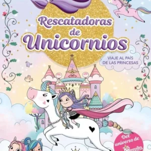 RESCATADORAS DE UNICORNIOS 9 VIAJE AL PAIS DE LAS PRINCESA