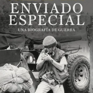 ENVIADO ESPECIAL Una biografia de guerra